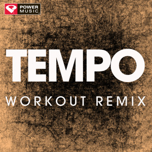 ดาวน์โหลดและฟังเพลง Tempo (Extended Workout Remix) พร้อมเนื้อเพลงจาก Power Music Workout