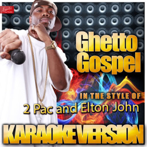 ดาวน์โหลดและฟังเพลง Ghetto Gospel (In the Style of 2pac and Elton John) [Karaoke Version] (Karaoke Version) พร้อมเนื้อเพลงจาก Ameritz Top Tracks