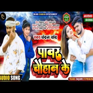 Listen to Power Chouhan Ke (Bhojpuri Song) song with lyrics from Chandan Chand