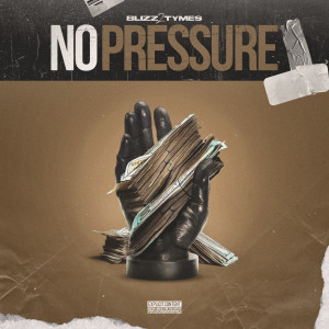 ดาวน์โหลดและฟังเพลง No Pressure (Explicit) พร้อมเนื้อเพลงจาก Blizz2Tymes