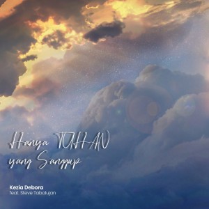 Album Hanya TUHAN Yang Sanggup from Kezia Debora