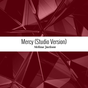 อัลบัม Mercy (Studio Version) ศิลปิน Melissa Jackson