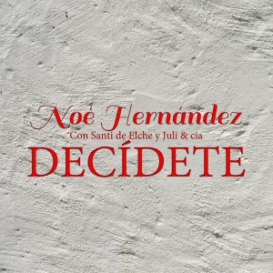 อัลบัม Decídete ศิลปิน Noé Hernandez