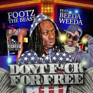 收聽Footz the Beast的Fuck for Free (feat. Beedaweeda) (Explicit)歌詞歌曲
