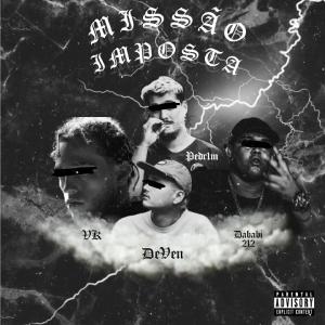 收聽VK23的Missão Imposta (feat. VK23, Pdr1m, Dababi 212 & DeVen) (Explicit)歌詞歌曲