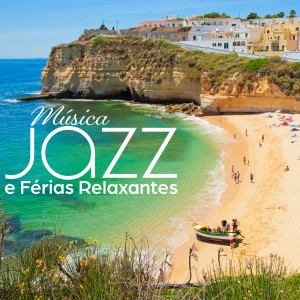 Música de Fondo Jazz Coleção的專輯Música Jazz e Férias Relaxantes