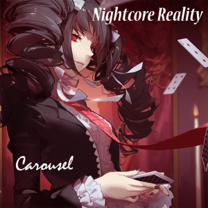 收聽Nightcore Reality的Carousel歌詞歌曲