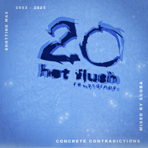 Album Concrete Contradictions - Hotflush 20 (DJ Mix) from Scuba