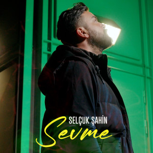 收听Selçuk Şahin的Sevme歌词歌曲