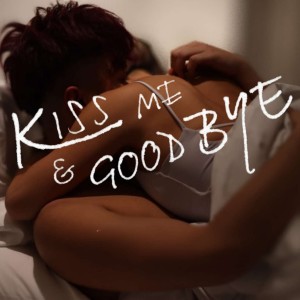 收聽Arttry ThaiJai 蔡柏明的Kiss Me & Goodbye歌詞歌曲