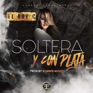 Listen to Soltera Y Con Plata (Explicit) song with lyrics from El Boy C