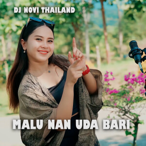 Album MALU NAN UDA BARI from DJ NOVI THAILAND