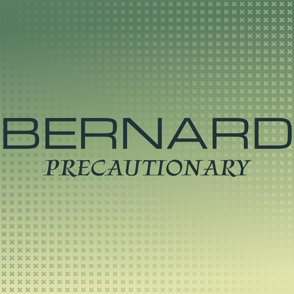 Bernard Precautionary