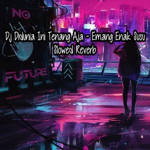 Dengarkan Dj Didunia Ini Tenang Aja - Emang Enak Susu - Slowed Reverb (Remix) lagu dari Respin Fanes Remix dengan lirik