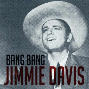 ดาวน์โหลดและฟังเพลง Bang Bang พร้อมเนื้อเพลงจาก Jimmie Davis