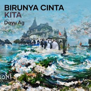 收聽Dayu AG的Birunya Cinta Kita歌詞歌曲