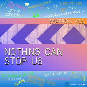 Sparrow Songs的專輯Nothing Can Stop Us