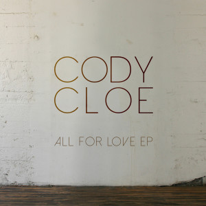 Cody Cloe的專輯All for Love EP