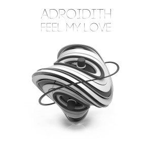 ดาวน์โหลดและฟังเพลง Feel My Love (Original Mix) พร้อมเนื้อเพลงจาก Adroidith