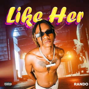 Rando的專輯Like Her (Explicit)