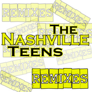 Nashville Teens的專輯Remixes