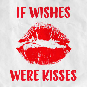 Album If Wishes Were Kisses from Various