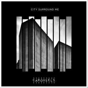 Carousels的專輯City Surround Me