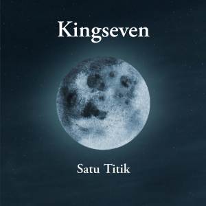 ดาวน์โหลดและฟังเพลง Satu Titik พร้อมเนื้อเพลงจาก KingSeven