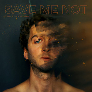 อัลบัม Save Me Not ศิลปิน Sebastian Plano