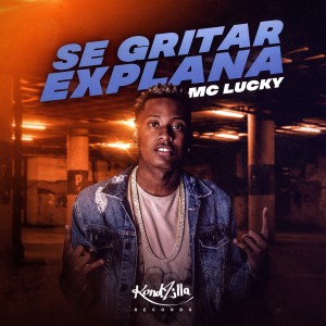 收聽Mc lucky的Se Gritar Explana歌詞歌曲