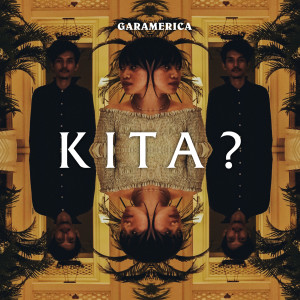 收聽Garamerica的Kita歌詞歌曲