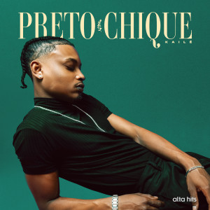 收聽Kaile的Preto Chique歌詞歌曲