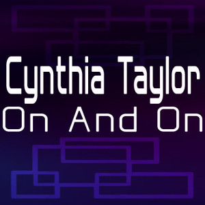 收聽Cynthia Taylor的On And On (Twisted Dee Club Mix)歌詞歌曲
