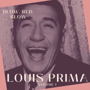 Blow, Red, Blow - Louis Prima (Volume 1) dari Louis Prima