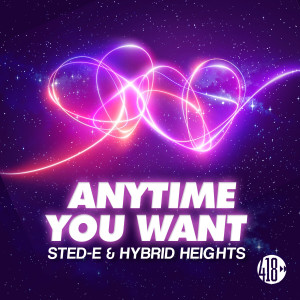 Sted-E & Hybrid Heights的專輯Anytime You Want