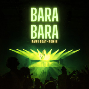 Listen to Bara Bara song with lyrics from Rawi Beat