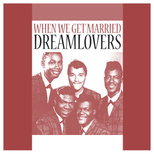 收聽Dreamlovers的When We Get Married歌詞歌曲