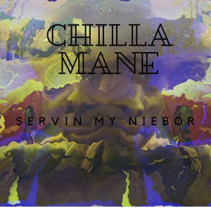 Listen to Servin My Niebor (Explicit) song with lyrics from Chilla Mane