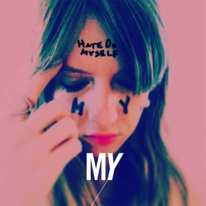 ดาวน์โหลดและฟังเพลง Hate On Myself พร้อมเนื้อเพลงจาก My