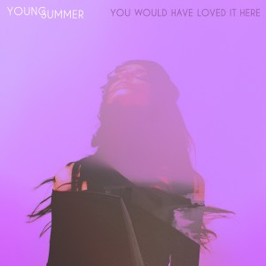 Young Summer的專輯You Would Have Loved It Here