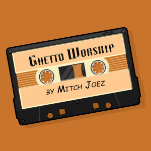 Listen to Ghetto Worship song with lyrics from Mitch joez