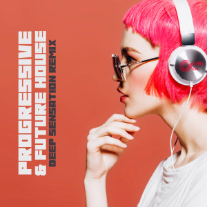 Progressive & Future House (Deep Sensation Remix, EDM House, Fresh Vision, Secret Bar)