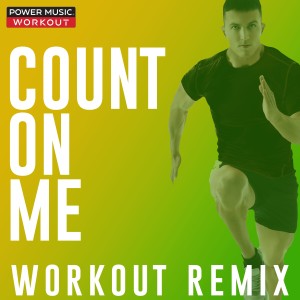 ดาวน์โหลดและฟังเพลง Count on Me (Workout Remix 128 BPM) พร้อมเนื้อเพลงจาก Power Music Workout