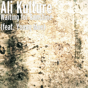 Dengarkan lagu Waiting for Sunshine (feat. Young Moe) nyanyian Ali Kulture dengan lirik