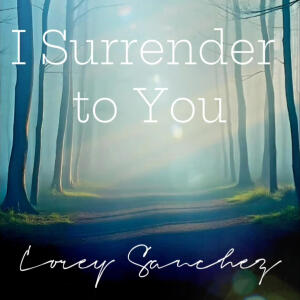 收聽Corey Sanchez的I Surrender to You歌詞歌曲