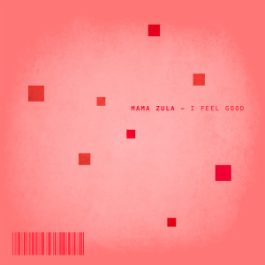 อัลบัม I Feel Good ศิลปิน Mama Zula