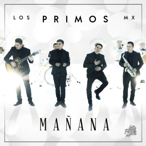 อัลบัม Mañana ศิลปิน Los Primos MX