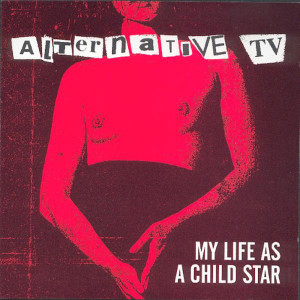 Alternative TV的專輯My Life As A Child Star