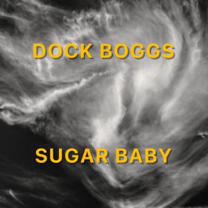 Dock Boggs的專輯Sugar Baby (2020 Remaster)