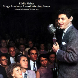 อัลบัม Sings Academy Award Winning Songs (Remixed and Remastered In Stereo 2022) ศิลปิน Eddie Fisher